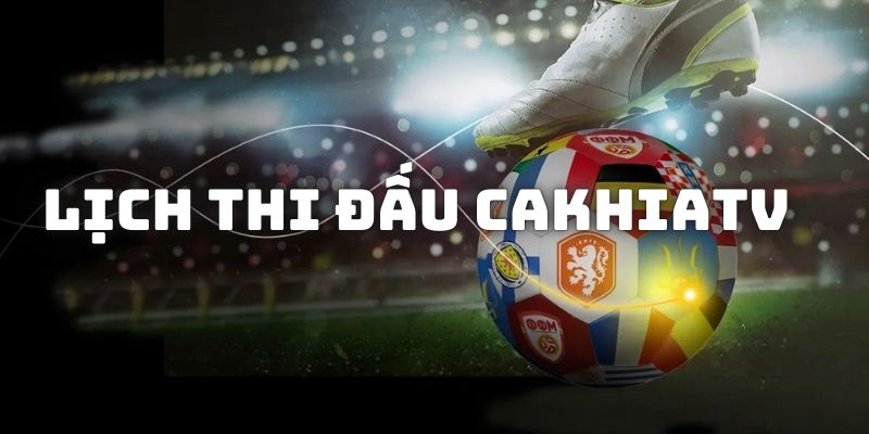 Lịch Thi Đấu - Thông Tin Mới Nhất Tại Website Cakhiatv 2 Thế nào là xem lịch thi đấu tại website đình đám cakhiatv?